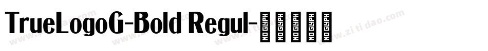 TrueLogoG-Bold Regul字体转换